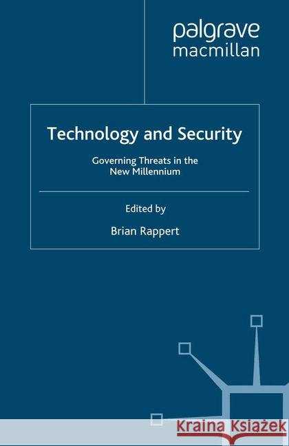 Technology and Security: Governing Threats in the New Millennium Rappert, Brian 9781349285846 Palgrave Macmillan