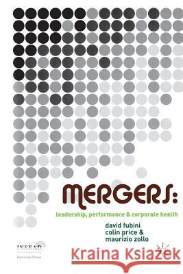 Mergers: Leadership, Performance and Corporate Health Fubini, D. 9781349285860 Palgrave Macmillan