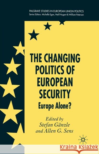 The Changing Politics of European Security: Europe Alone? Gänzle, S. 9781349285969 Palgrave Macmillan