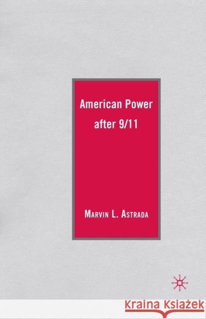 American Power After 9/11 Astrada, M. 9781349286195 Palgrave MacMillan