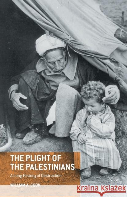 The Plight of the Palestinians: A Long History of Destruction Cook, W. 9781349286560 Palgrave MacMillan