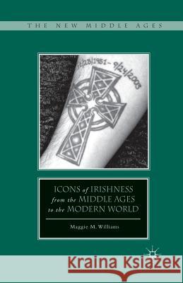 Icons of Irishness from the Middle Ages to the Modern World Maggie M. Williams M. Williams 9781349287734 Palgrave MacMillan