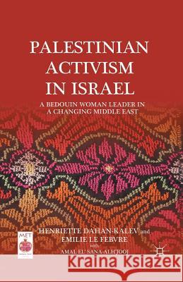 Palestinian Activism in Israel: A Bedouin Woman Leader in a Changing Middle East Dahan-Kalev, H. 9781349287772