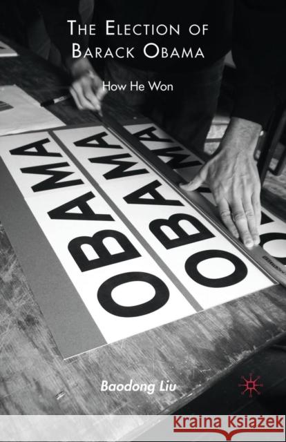 The Election of Barack Obama: How He Won Liu, B. 9781349287833 Palgrave MacMillan