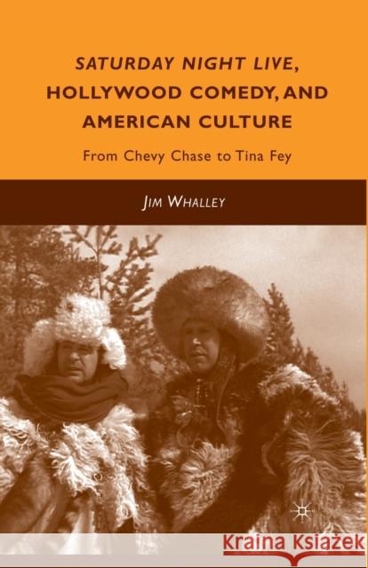 Saturday Night Live, Hollywood Comedy, and American Culture: From Chevy Chase to Tina Fey Whalley, J. 9781349287932 Palgrave MacMillan