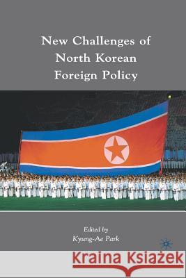 New Challenges of North Korean Foreign Policy K. Park Kyung-Ae Park 9781349287970 Palgrave MacMillan