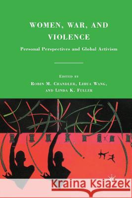 Women, War, and Violence: Personal Perspectives and Global Activism Chandler, R. 9781349288069 Palgrave MacMillan