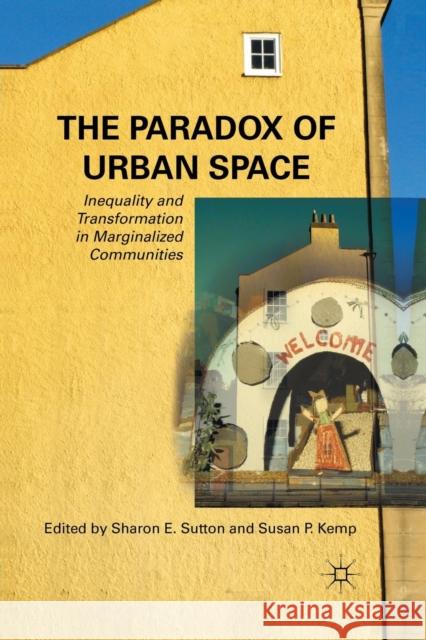 The Paradox of Urban Space: Inequality and Transformation in Marginalized Communities Sutton, S. 9781349288373 Palgrave MacMillan