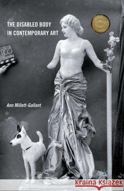 The Disabled Body in Contemporary Art Ann Millett-Gallant A. Millett-Gallant 9781349288533