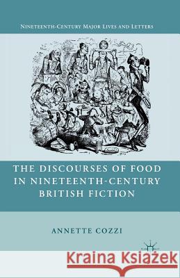 The Discourses of Food in Nineteenth-Century British Fiction Annette Cozzi A. Cozzi 9781349288847 Palgrave MacMillan