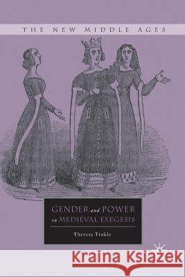 Gender and Power in Medieval Exegesis Theresa Tinkle T. Tinkle 9781349288885