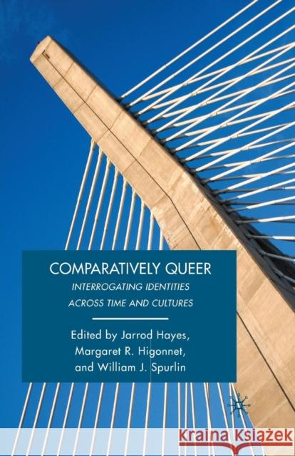 Comparatively Queer: Interrogating Identities Across Time and Cultures Spurlin, W. 9781349288908 Palgrave MacMillan