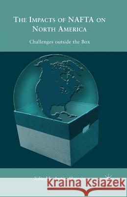The Impacts of NAFTA on North America: Challenges Outside the Box Hussain, I. 9781349289066 Palgrave MacMillan