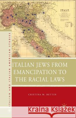Italian Jews from Emancipation to the Racial Laws Cristina M. Bettin C. Bettin 9781349289363 Palgrave MacMillan