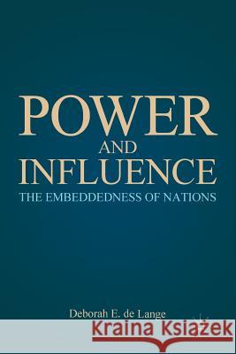 Power and Influence: The Embeddedness of Nations De Lange, Deborah E. 9781349289653