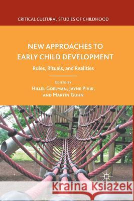 New Approaches to Early Child Development: Rules, Rituals, and Realities Goelman, H. 9781349289899 Palgrave MacMillan
