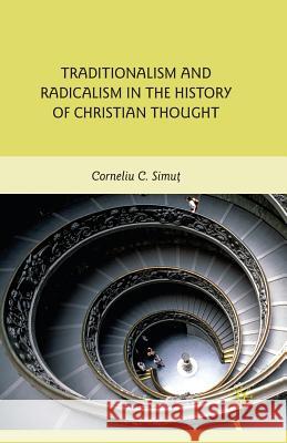 Traditionalism and Radicalism in the History of Christian Thought Corneliu C. Simut C. Simut 9781349290024 Palgrave MacMillan