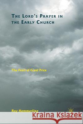 The Lord's Prayer in the Early Church: The Pearl of Great Price Hammerling, R. 9781349290161 Palgrave MacMillan