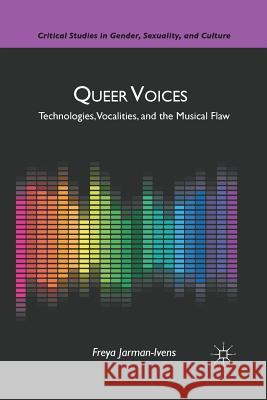 Queer Voices: Technologies, Vocalities, and the Musical Flaw Jarman-Ivens, F. 9781349290185 Palgrave MacMillan