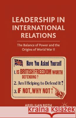 Leadership in International Relations: The Balance of Power and the Origins of World War II Roth, A. 9781349290369 Palgrave MacMillan