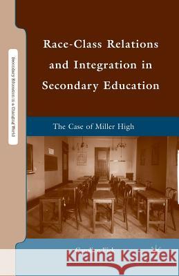 Race-Class Relations and Integration in Secondary Education: The Case of Miller High Eick, Caroline 9781349290598 Palgrave MacMillan