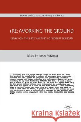 (Re: )Working the Ground: Essays on the Late Writings of Robert Duncan Maynard, J. 9781349290994 Palgrave MacMillan