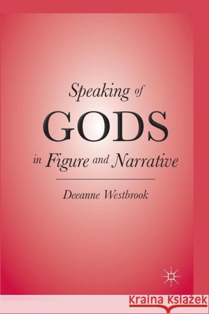 Speaking of Gods in Figure and Narrative Deeanne Westbrook D. Westbrook 9781349291014 Palgrave MacMillan