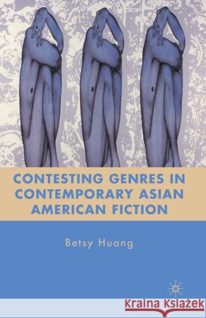Contesting Genres in Contemporary Asian American Fiction Betsy Huang B. Huang 9781349291090