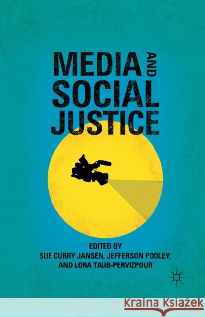 Media and Social Justice S. Jansen J. Pooley L. Taub-Pervizpour 9781349291397 Palgrave Macmillan