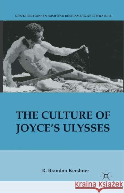 The Culture of Joyce's Ulysses R. Brandon Kershner 9781349291496 Palgrave MacMillan