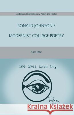 Ronald Johnson's Modernist Collage Poetry Ross Hair R. Hair 9781349291519