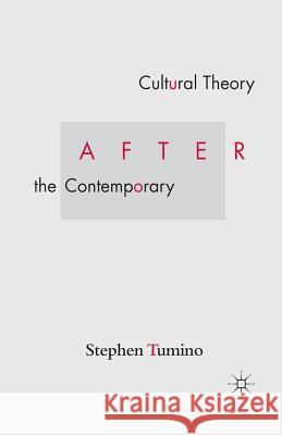 Cultural Theory After the Contemporary Stephen Tumino S. Tumino 9781349291601 Palgrave MacMillan