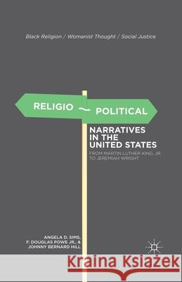 Religio-Political Narratives in the United States: From Martin Luther King, Jr. to Jeremiah Wright Sims, A. 9781349292257 Palgrave MacMillan