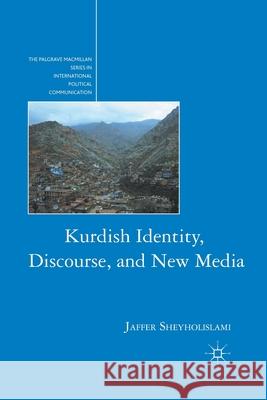 Kurdish Identity, Discourse, and New Media Jaffer Sheyholislami J. Sheyholislami 9781349292370 Palgrave MacMillan