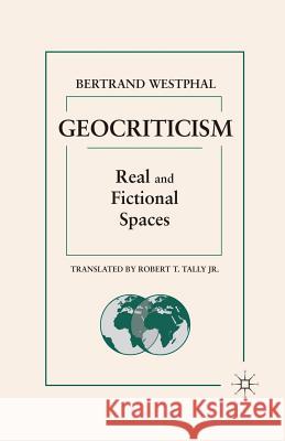 Geocriticism: Real and Fictional Spaces Tally, Robert T. 9781349292578 Palgrave MacMillan