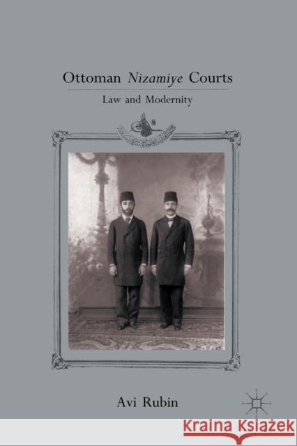 Ottoman Nizamiye Courts: Law and Modernity Avi Rubin A. Rubin 9781349292851 Palgrave MacMillan