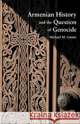 Armenian History and the Question of Genocide M. Gunter 9781349293018 Palgrave MacMillan