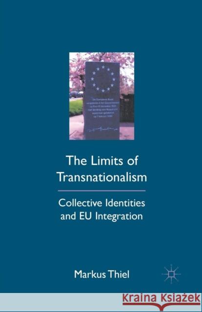 The Limits of Transnationalism: Collective Identities and EU Integration Thiel, M. 9781349293704 Palgrave MacMillan