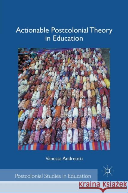 Actionable Postcolonial Theory in Education Vanessa Andreotti V. Andreotti 9781349293889 Palgrave MacMillan