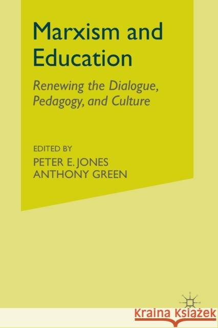 Marxism and Education: Renewing the Dialogue, Pedagogy, and Culture Jones, P. 9781349293995 Palgrave MacMillan