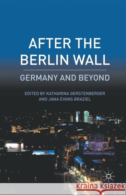 After the Berlin Wall: Germany and Beyond Gerstenberger, K. 9781349294183 Palgrave MacMillan