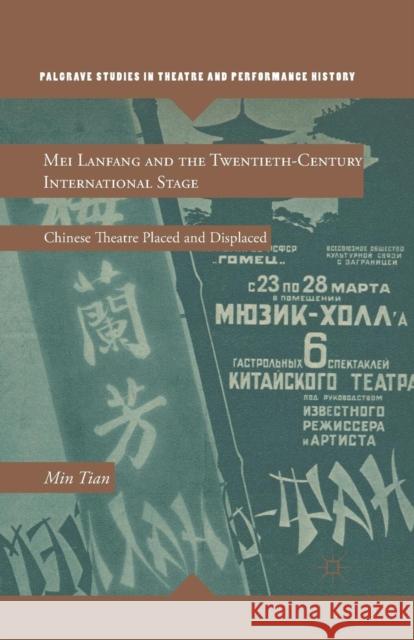 Mei Lanfang and the Twentieth-Century International Stage: Chinese Theatre Placed and Displaced Tian, M. 9781349294350 Palgrave MacMillan