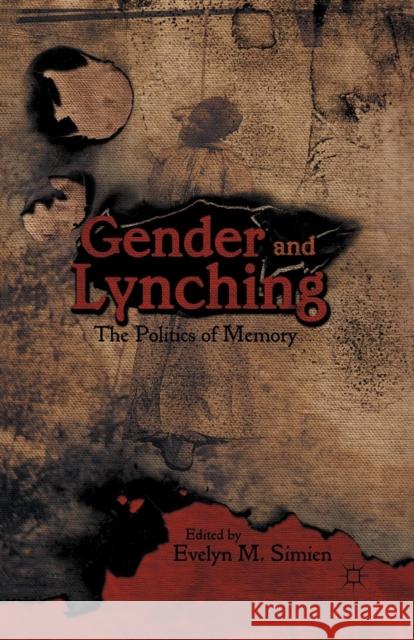 Gender and Lynching: The Politics of Memory Simien, Evelyn M. 9781349294633 Palgrave MacMillan