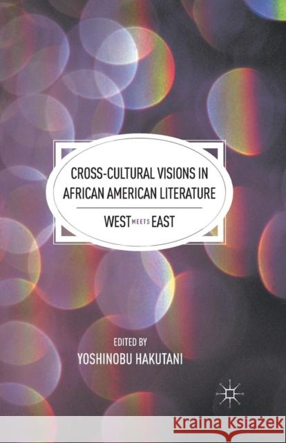 Cross-Cultural Visions in African American Literature: West Meets East Hakutani, Y. 9781349295241 Palgrave MacMillan