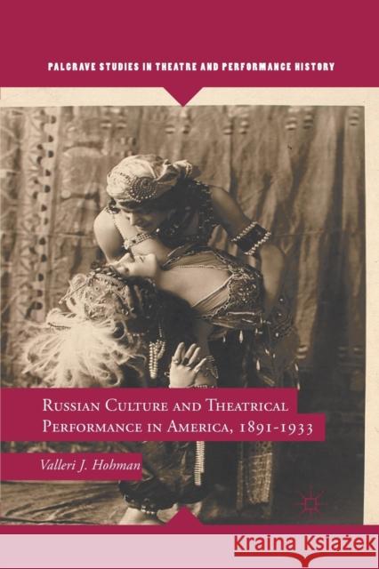 Russian Culture and Theatrical Performance in America, 1891-1933 Valleri J. Hohman V. Hohman 9781349295388 Palgrave MacMillan