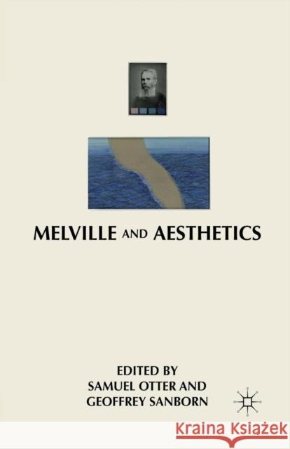 Melville and Aesthetics Samuel Otter Geoffrey Sanborn G. Sanborn 9781349295562