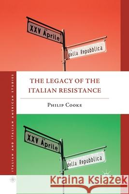 The Legacy of the Italian Resistance P. Cooke   9781349295661 Palgrave Macmillan