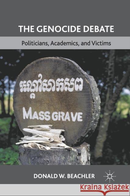 The Genocide Debate: Politicians, Academics, and Victims Beachler, D. 9781349295746 Palgrave MacMillan