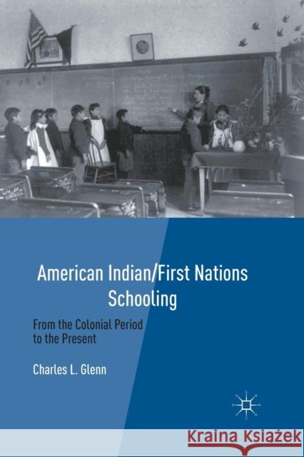 American Indian/First Nations Schooling: From the Colonial Period to the Present Glenn, C. 9781349295838 Palgrave MacMillan
