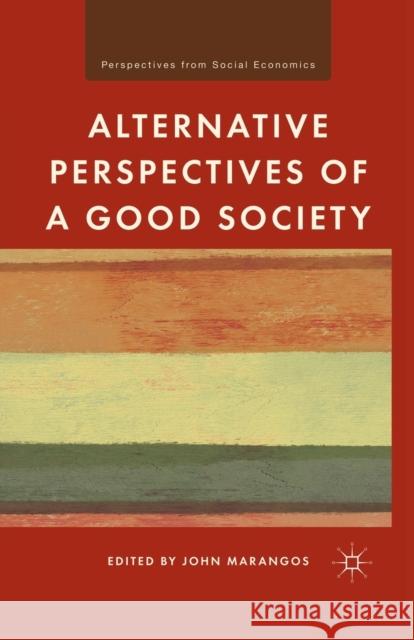 Alternative Perspectives of a Good Society J. Marangos John Marangos 9781349295890 Palgrave MacMillan